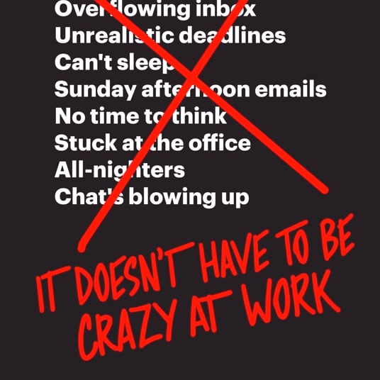 It doesn’t have to be crazy at work